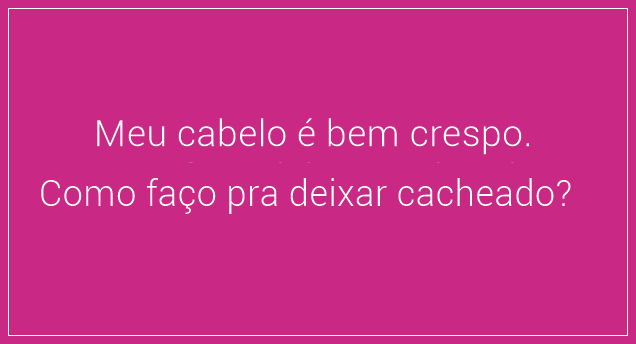 como cachear cabelo crespo?