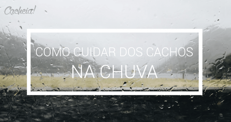 Dicas de cuidado matadoras para os cachos na chuva